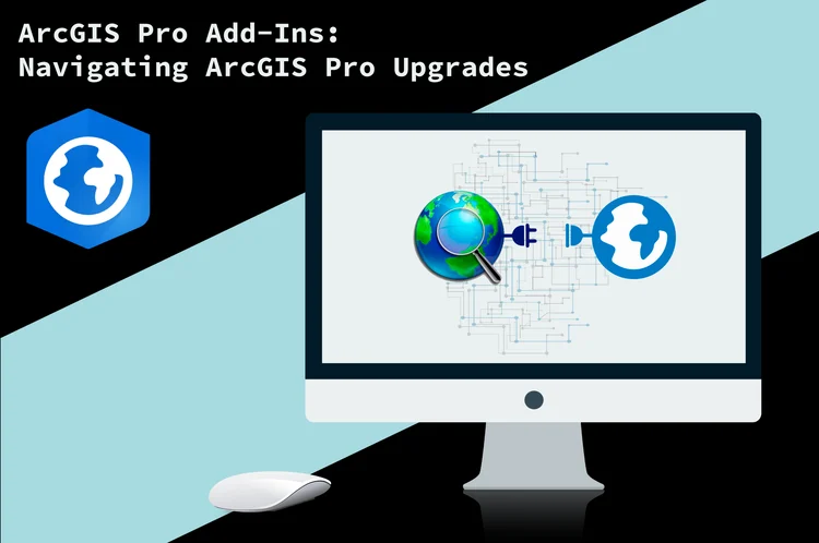 How Do ArcGIS Pro Upgrades Affect Your ArcGIS Pro Add-Ins?